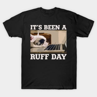 It's Been A Ruff Day T-Shirt